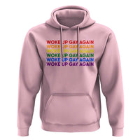 Woke Up Gay Again Hoodie Funny LGBTQ Rainbow Typography