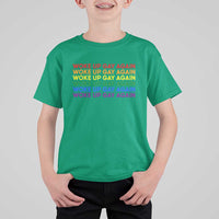 Woke Up Gay Again T Shirt For Kid Funny LGBTQ Rainbow Typography