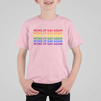 Woke Up Gay Again T Shirt For Kid Funny LGBTQ Rainbow Typography