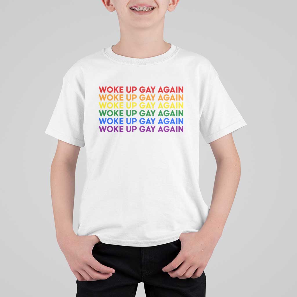 Woke Up Gay Again T Shirt For Kid Funny LGBTQ Rainbow Typography