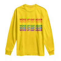 Woke Up Gay Again Long Sleeve Shirt Funny LGBTQ Rainbow Typography