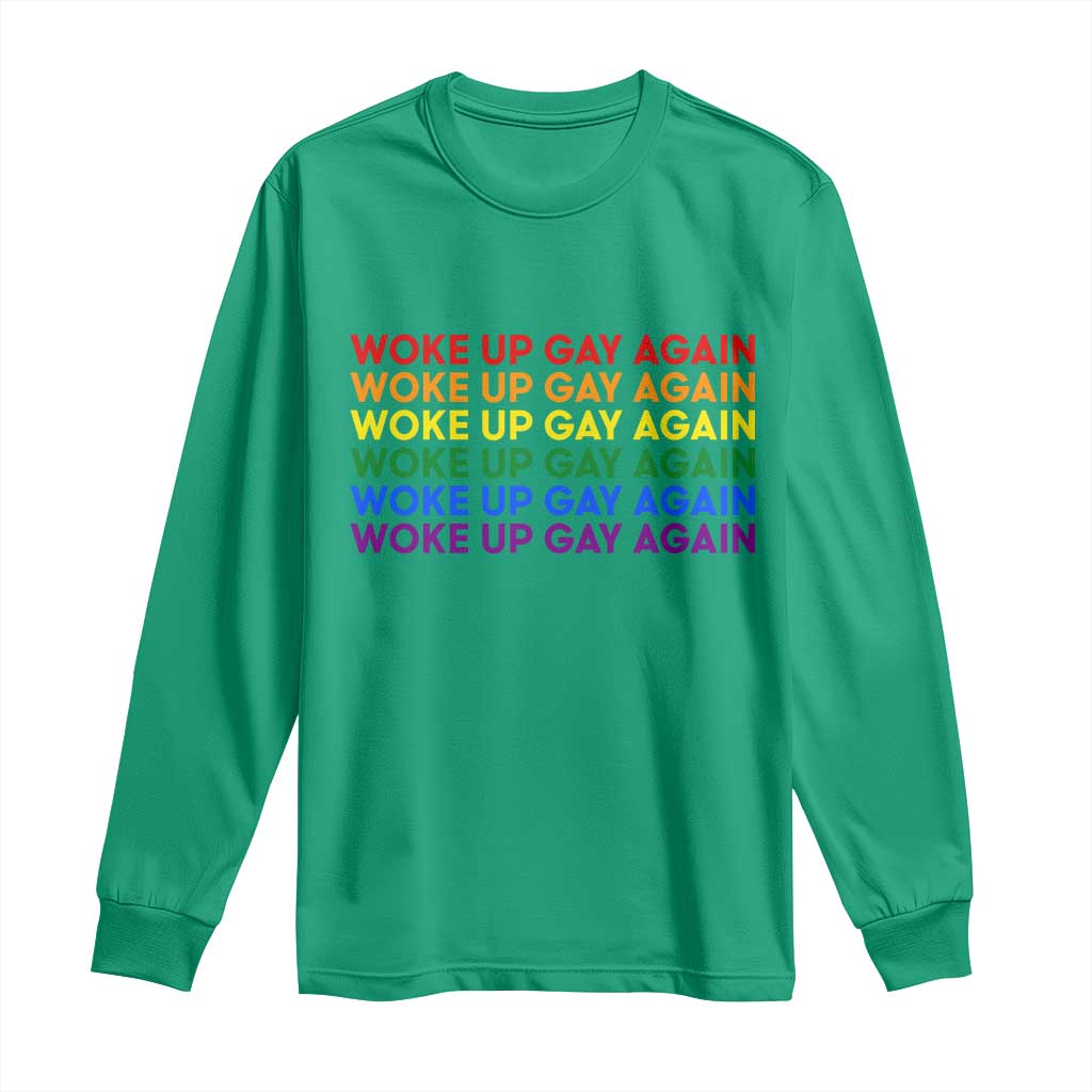 Woke Up Gay Again Long Sleeve Shirt Funny LGBTQ Rainbow Typography
