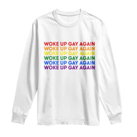 Woke Up Gay Again Long Sleeve Shirt Funny LGBTQ Rainbow Typography