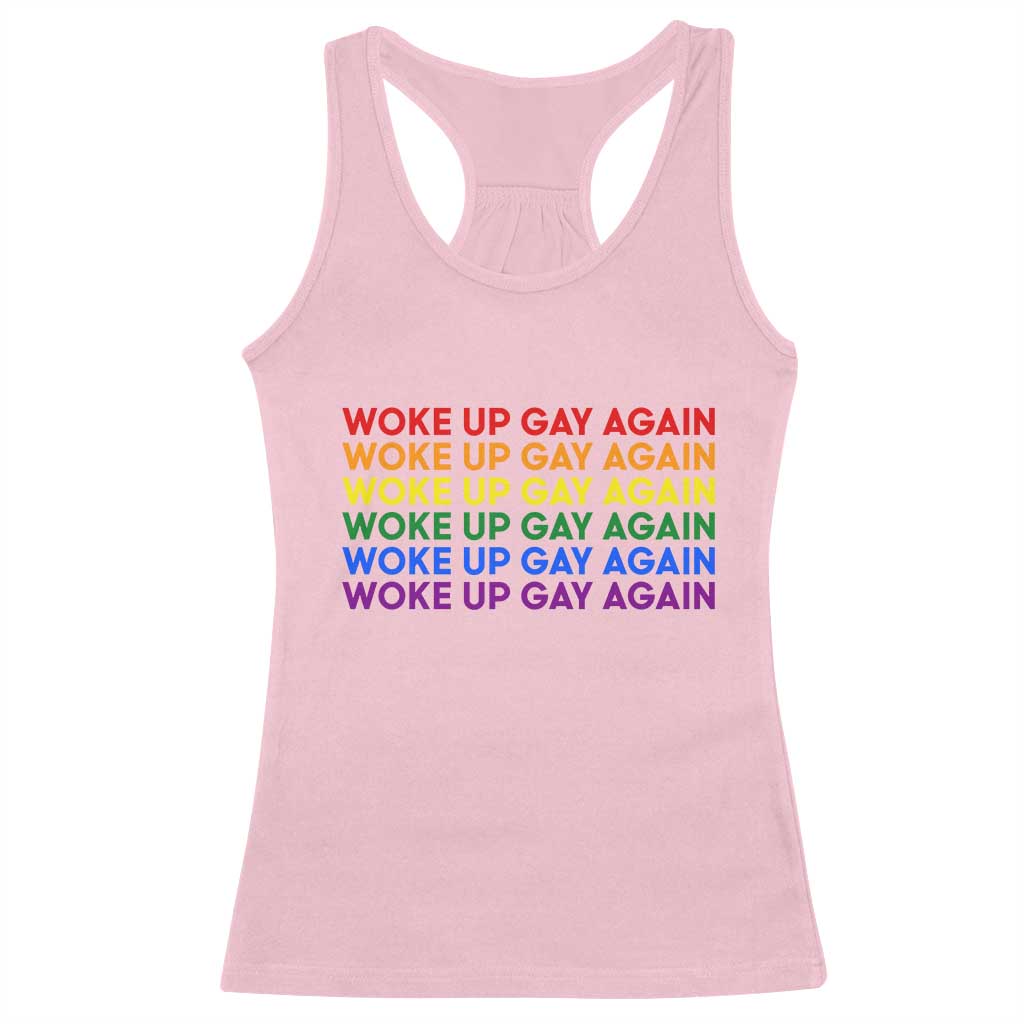Woke Up Gay Again Racerback Tank Top Funny LGBTQ Rainbow Typography