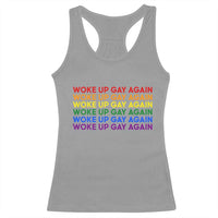 Woke Up Gay Again Racerback Tank Top Funny LGBTQ Rainbow Typography