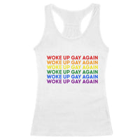 Woke Up Gay Again Racerback Tank Top Funny LGBTQ Rainbow Typography