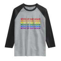 Woke Up Gay Again Raglan Shirt Funny LGBTQ Rainbow Typography