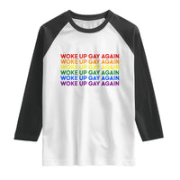 Woke Up Gay Again Raglan Shirt Funny LGBTQ Rainbow Typography