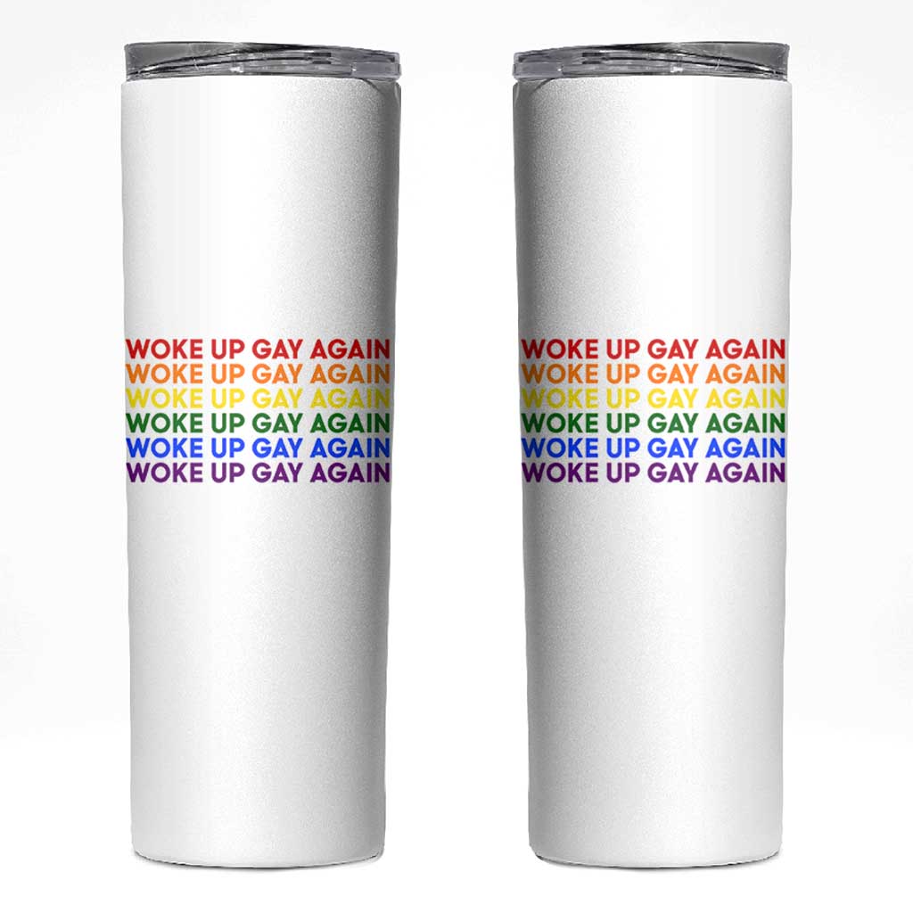 Woke Up Gay Again Skinny Tumbler Funny LGBTQ Rainbow Typography