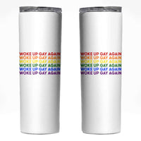 Woke Up Gay Again Skinny Tumbler Funny LGBTQ Rainbow Typography