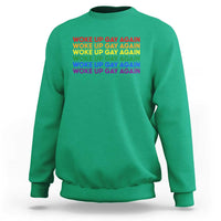 Woke Up Gay Again Sweatshirt Funny LGBTQ Rainbow Typography