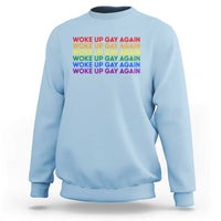 Woke Up Gay Again Sweatshirt Funny LGBTQ Rainbow Typography