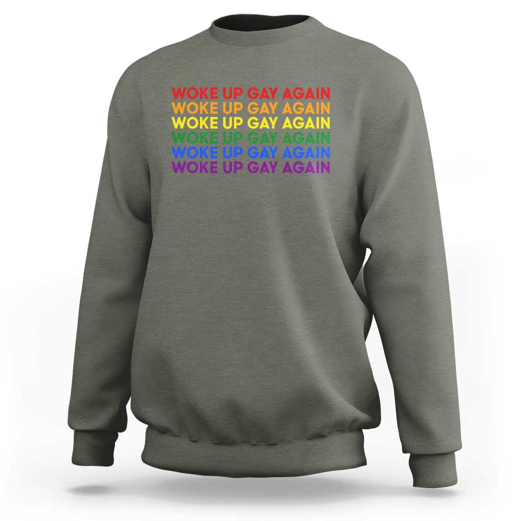 Woke Up Gay Again Sweatshirt Funny LGBTQ Rainbow Typography