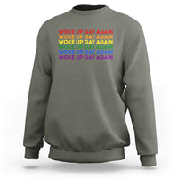 Woke Up Gay Again Sweatshirt Funny LGBTQ Rainbow Typography