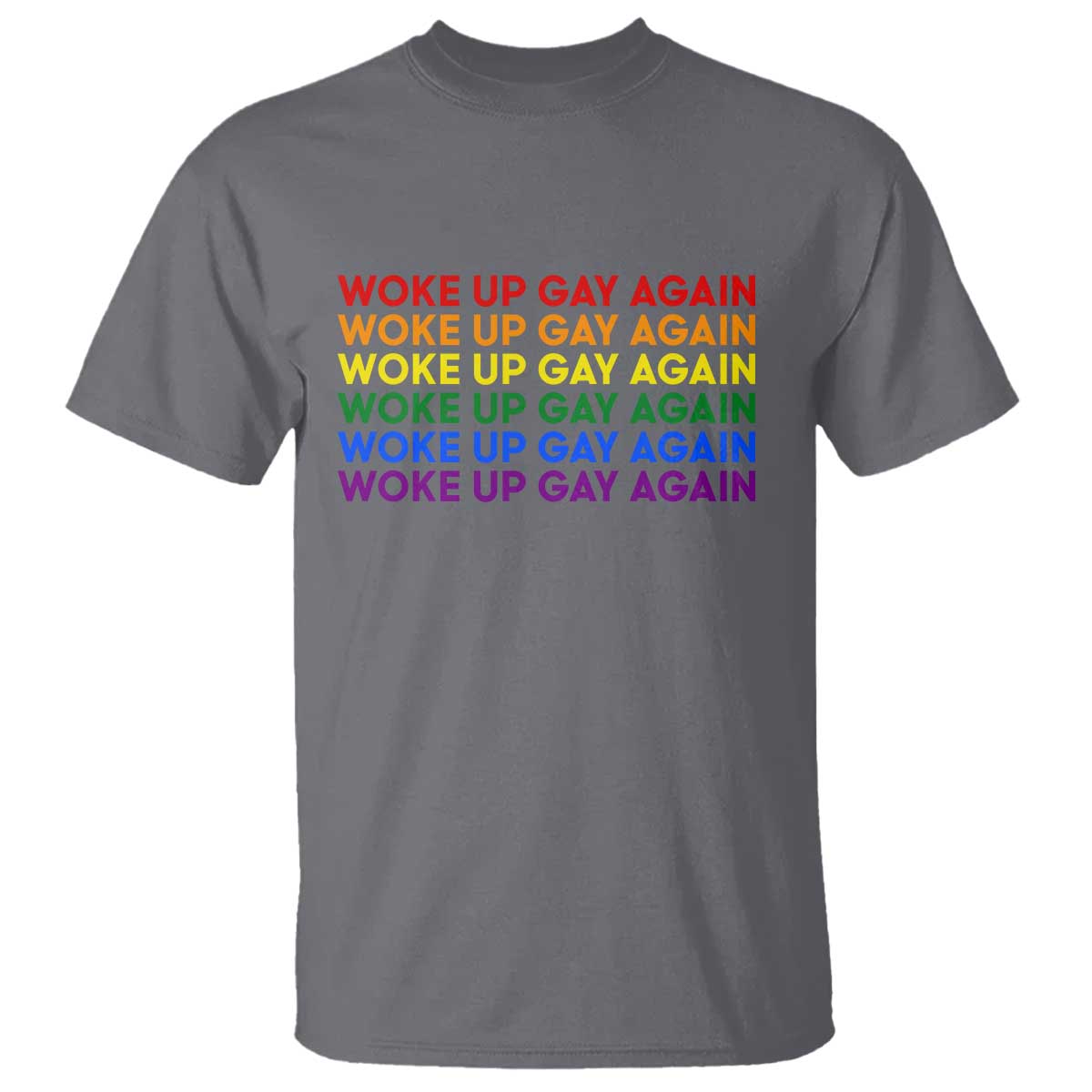 Woke Up Gay Again T Shirt Funny LGBTQ Rainbow Typography