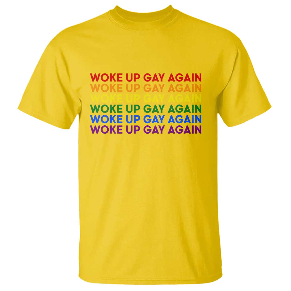 Woke Up Gay Again T Shirt Funny LGBTQ Rainbow Typography