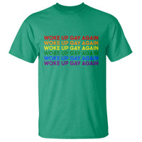 Woke Up Gay Again T Shirt Funny LGBTQ Rainbow Typography