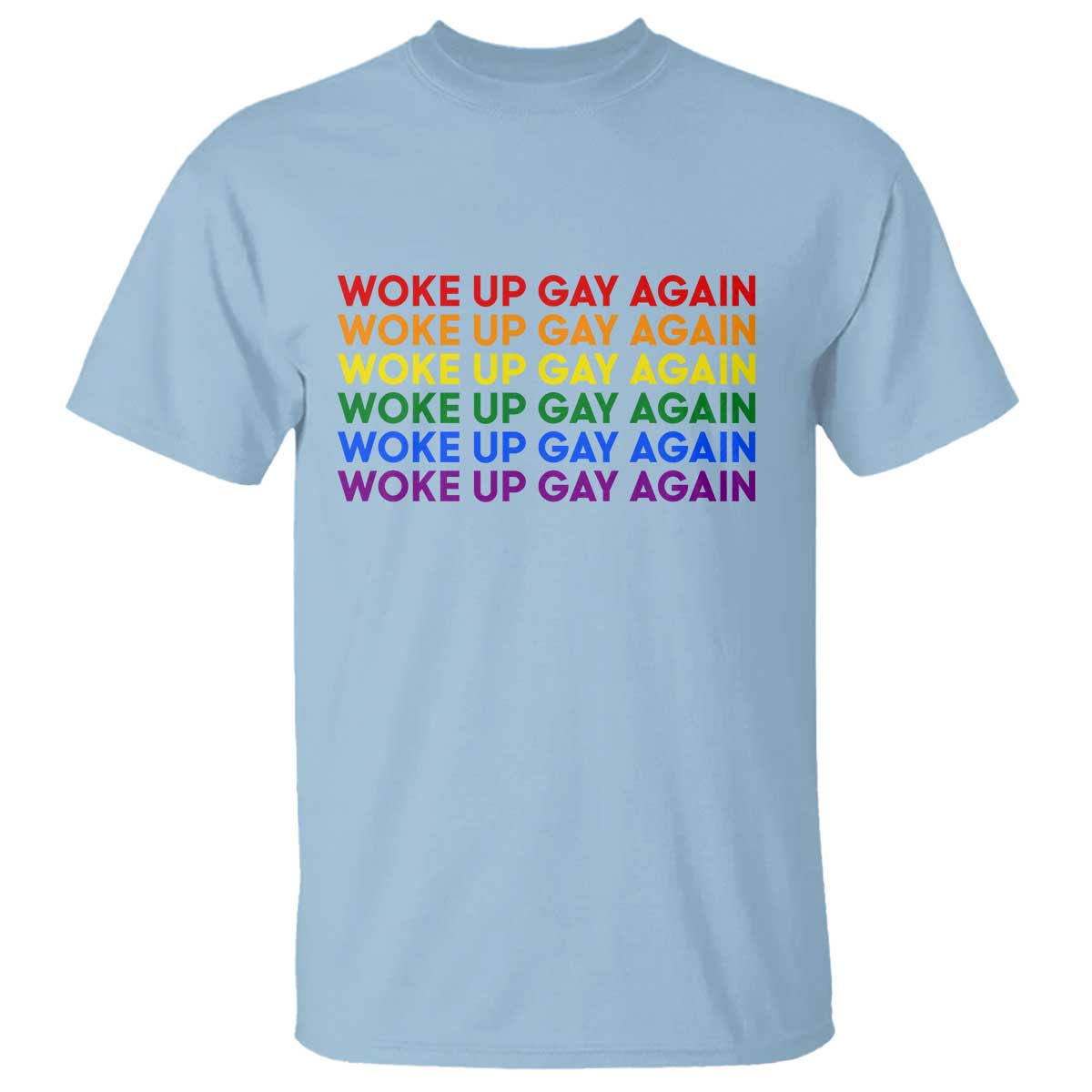 Woke Up Gay Again T Shirt Funny LGBTQ Rainbow Typography