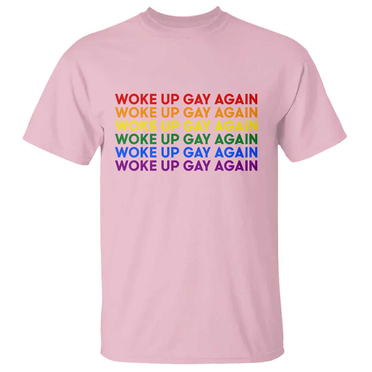 Woke Up Gay Again T Shirt Funny LGBTQ Rainbow Typography