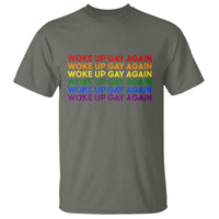 Woke Up Gay Again T Shirt Funny LGBTQ Rainbow Typography