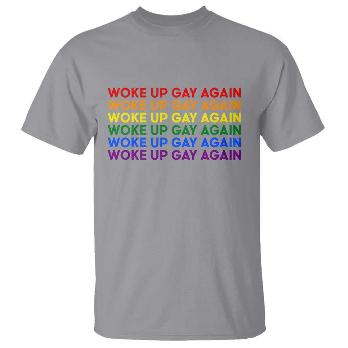 Woke Up Gay Again T Shirt Funny LGBTQ Rainbow Typography
