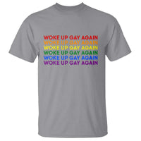 Woke Up Gay Again T Shirt Funny LGBTQ Rainbow Typography