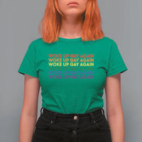 Woke Up Gay Again T Shirt For Women Funny LGBTQ Rainbow Typography