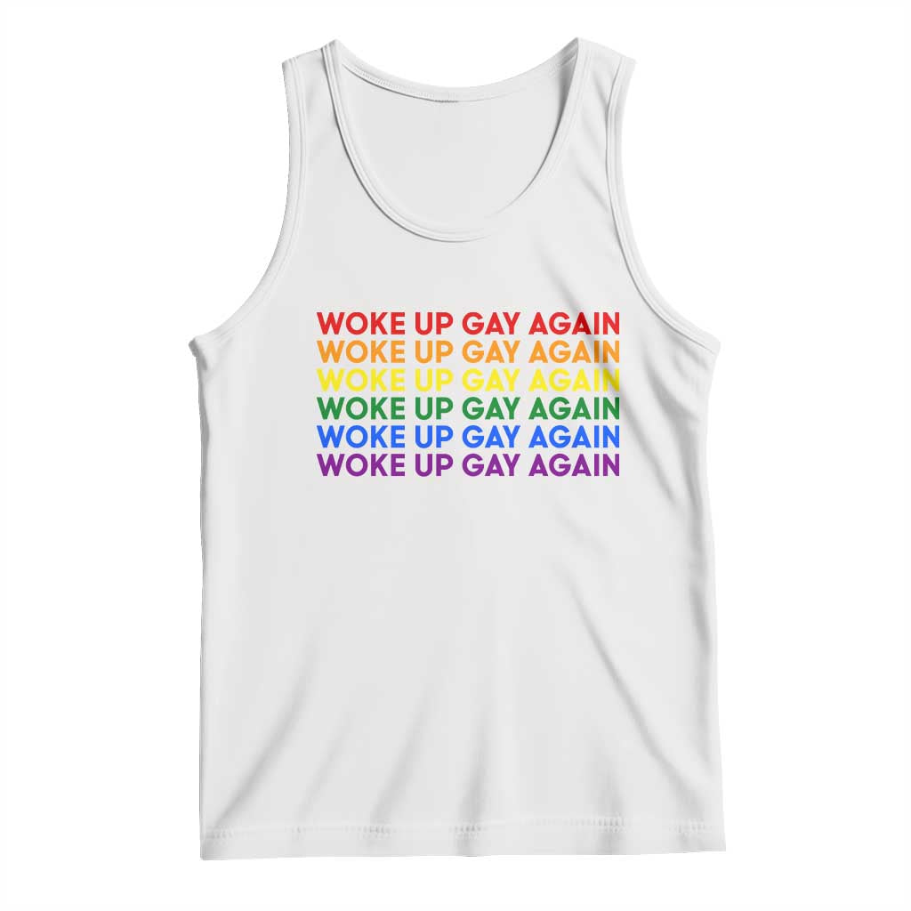 Woke Up Gay Again Tank Top Funny LGBTQ Rainbow Typography