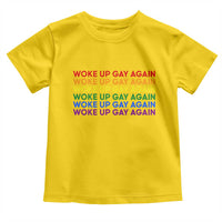 Woke Up Gay Again Toddler T Shirt Funny LGBTQ Rainbow Typography