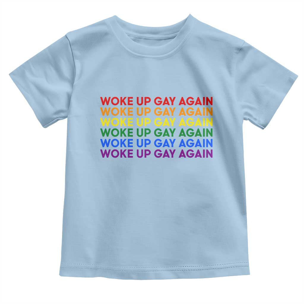 Woke Up Gay Again Toddler T Shirt Funny LGBTQ Rainbow Typography