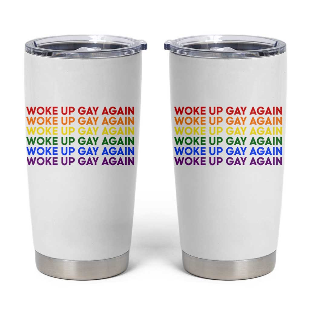 Woke Up Gay Again Tumbler Cup Funny LGBTQ Rainbow Typography