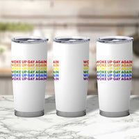 Woke Up Gay Again Tumbler Cup Funny LGBTQ Rainbow Typography