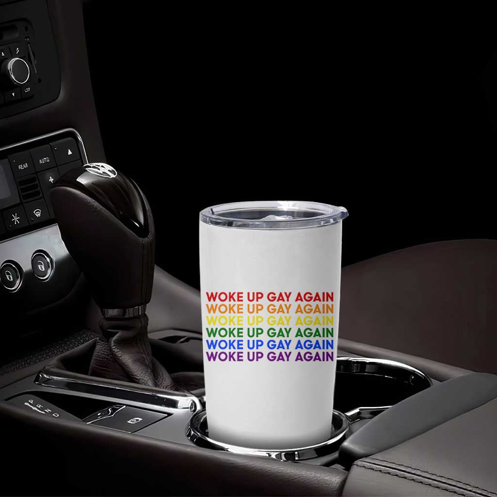 Woke Up Gay Again Tumbler Cup Funny LGBTQ Rainbow Typography
