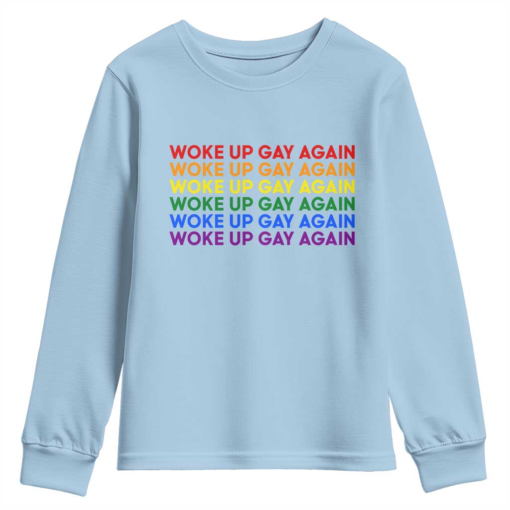Woke Up Gay Again Youth Sweatshirt Funny LGBTQ Rainbow Typography