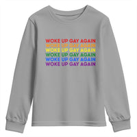 Woke Up Gay Again Youth Sweatshirt Funny LGBTQ Rainbow Typography