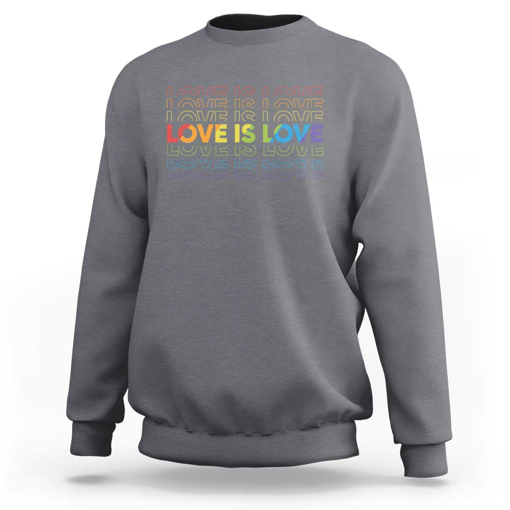 Love Is Love Rainbow Typography Sweatshirt LGBTQ Support Gift
