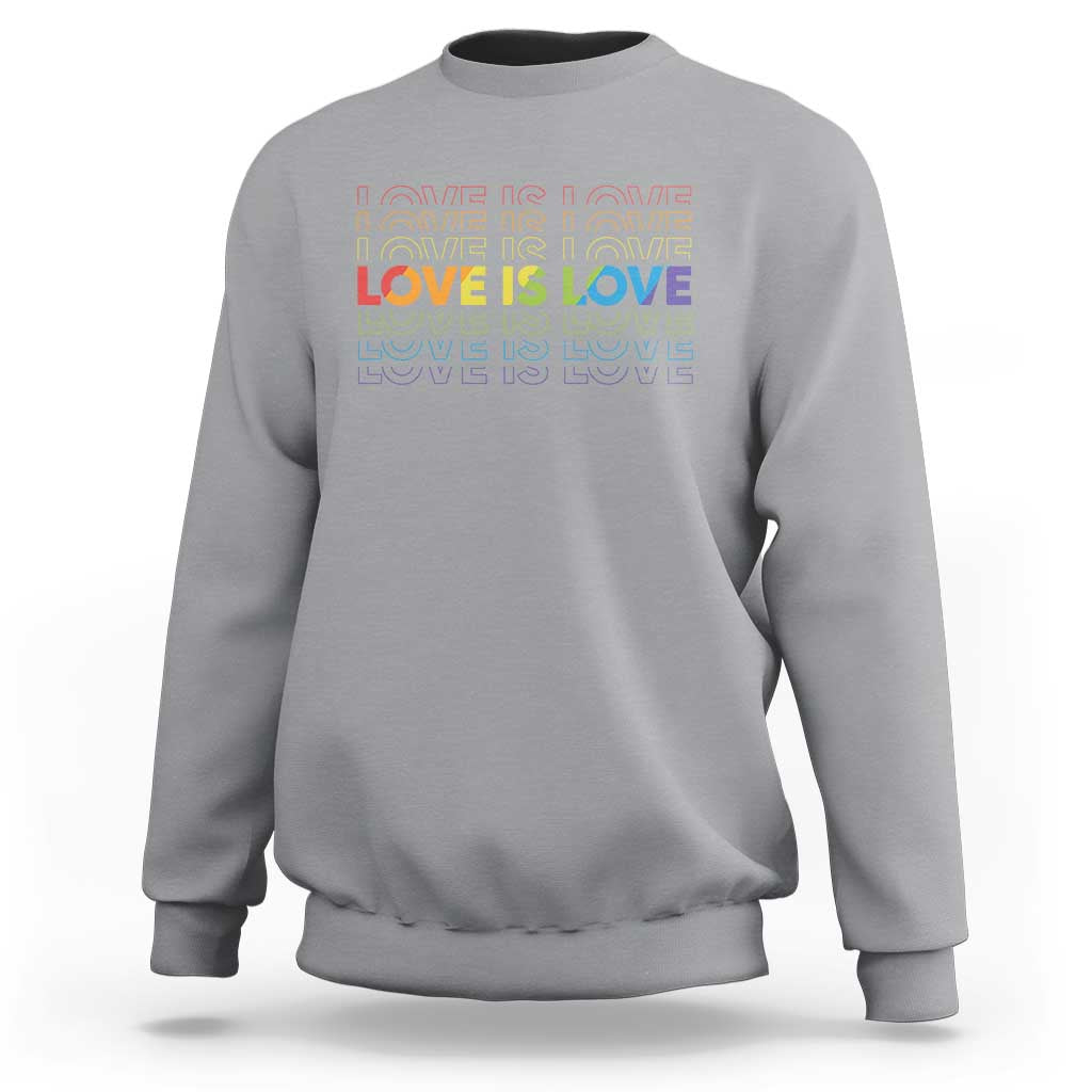 Love Is Love Rainbow Typography Sweatshirt LGBTQ Support Gift