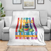 I Like My Tequila Straight But My Friends Go Either Way Throw Blanket Funny LGBTQ Drinking