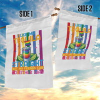 I Like My Tequila Straight But My Friends Go Either Way Garden Flag Funny LGBTQ Drinking