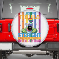 I Like My Tequila Straight But My Friends Go Either Way Spare Tire Cover Funny LGBTQ Drinking