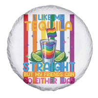 I Like My Tequila Straight But My Friends Go Either Way Spare Tire Cover Funny LGBTQ Drinking