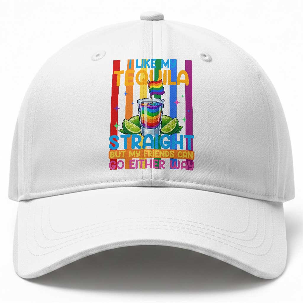I Like My Tequila Straight But My Friends Go Either Way Baseball Cap Funny LGBTQ Drinking