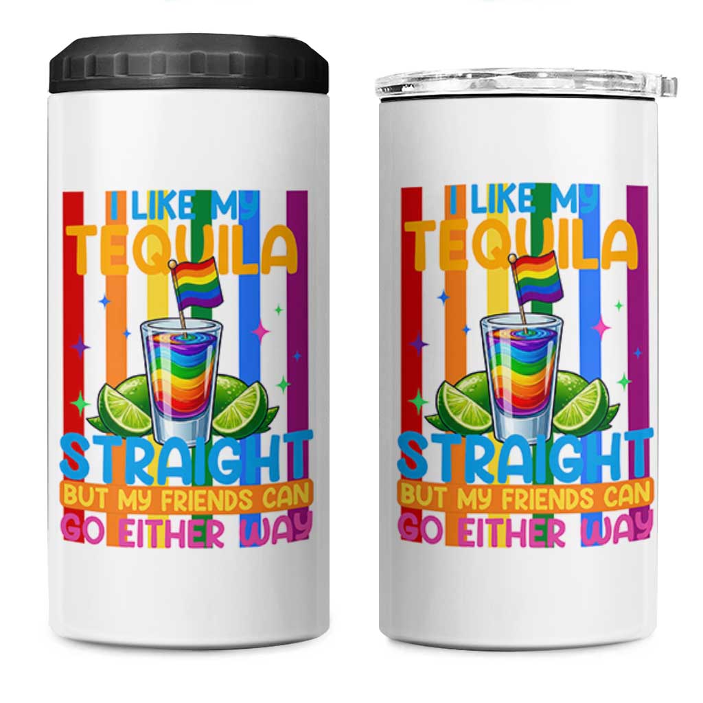 I Like My Tequila Straight But My Friends Go Either Way 4 in 1 Can Cooler Tumbler Funny LGBTQ Drinking