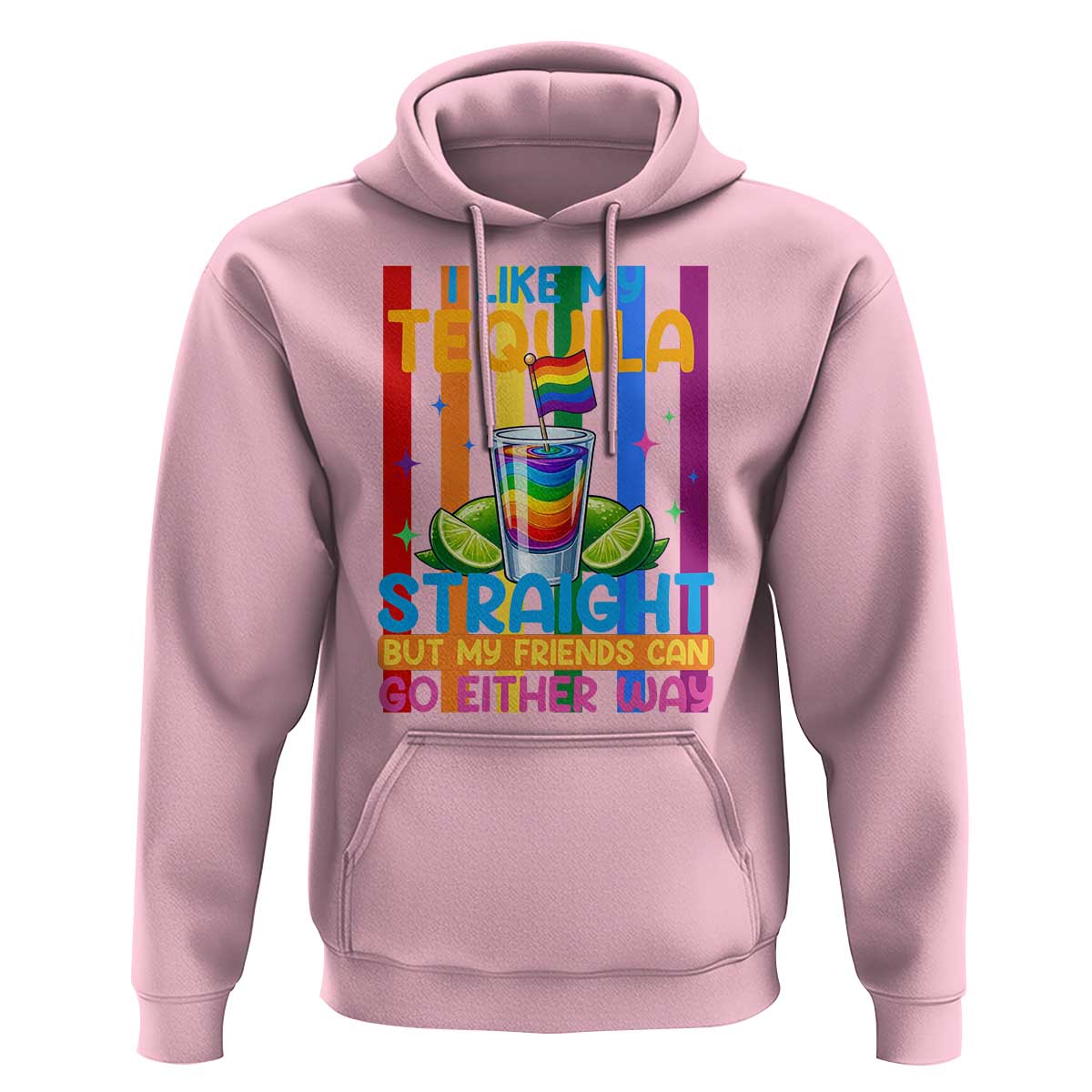 I Like My Tequila Straight But My Friends Go Either Way Hoodie Funny LGBTQ Drinking