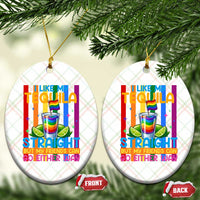 I Like My Tequila Straight But My Friends Go Either Way Ceramic Ornament Funny LGBTQ Drinking