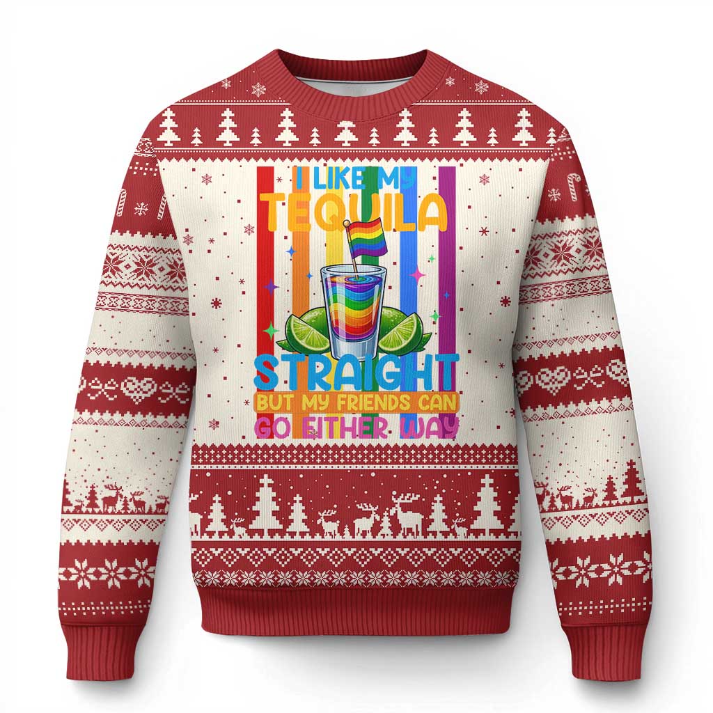 I Like My Tequila Straight But My Friends Go Either Way Ugly Christmas Sweater Funny LGBTQ Drinking