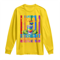 I Like My Tequila Straight But My Friends Go Either Way Long Sleeve Shirt Funny LGBTQ Drinking