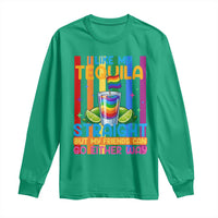 I Like My Tequila Straight But My Friends Go Either Way Long Sleeve Shirt Funny LGBTQ Drinking