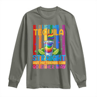 I Like My Tequila Straight But My Friends Go Either Way Long Sleeve Shirt Funny LGBTQ Drinking