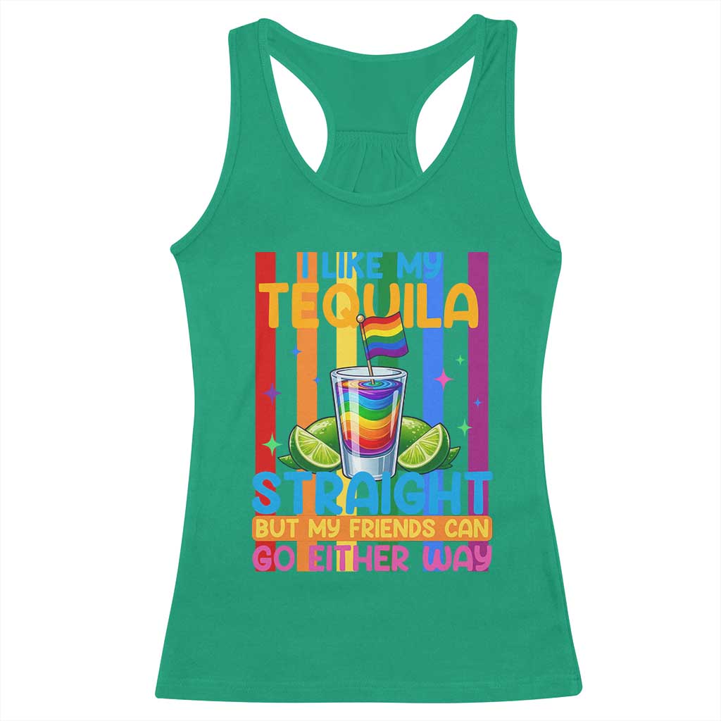 I Like My Tequila Straight But My Friends Go Either Way Racerback Tank Top Funny LGBTQ Drinking